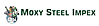 MOXY STEEL IMPEX