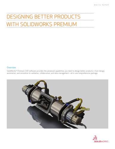 DESIGNING BETTER PRODUCTS  WITH SOLIDWORKS PREMIUM