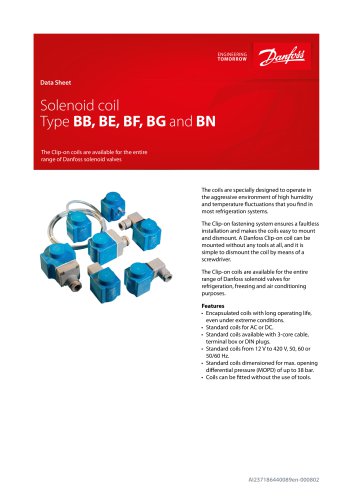 Solenoid coil Type BB, BE, BF, BG and BN The Clip-on coils are available for the entire range of Danfoss solenoid valves