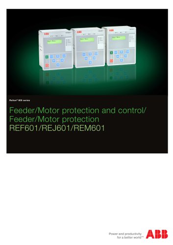 Feeder/Motor protection and control/ 605 series Feeder/Motor protection REF601/REJ601/REM601