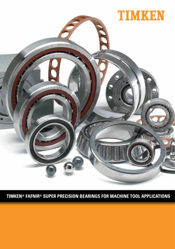 TIMKEN® FAFNIR® SUPER PRECISION BEARINGS FOR MACHINE TOOL APPLICATIONS