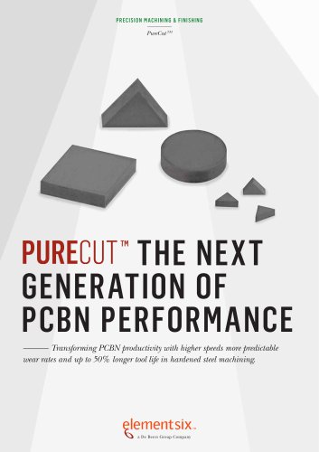 PURECUT™: THE NEXT GENERATION OF PCBN PERFORMANCE