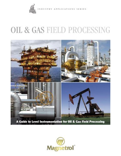 Oil & Gas Field Processing - A Guide for Level Instrumentation for Oil & Gas Field Processing